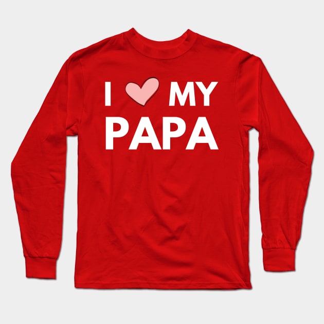 I love my papa - fathers day gift daughter Long Sleeve T-Shirt by busines_night